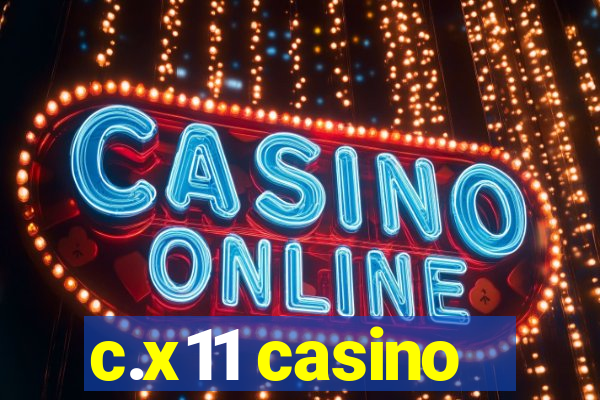 c.x11 casino